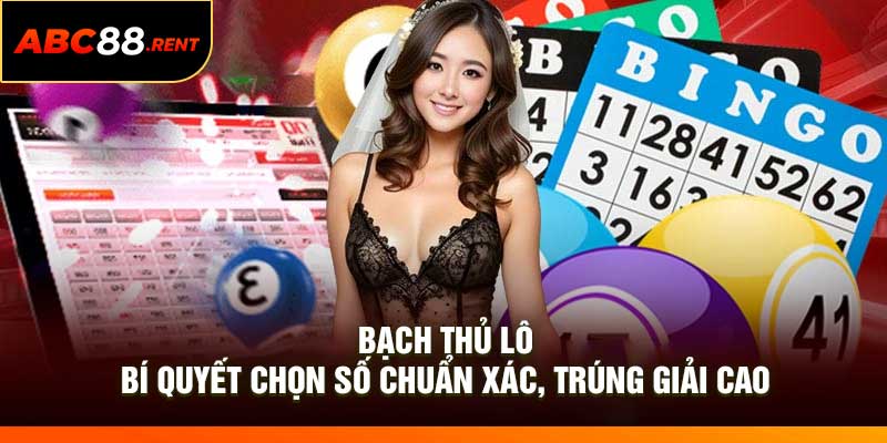 Bạch Thủ Lô: Bí Quyết Chọn Số Chuẩn Xác, Trúng Giải Cao