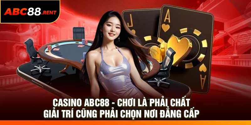 Casino ABC88 - Nơi May Mắn Và Chiến Thuật Giao Thoa