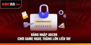 Đăng nhập ABC88 - Chơi Game Ngay, Thắng Lớn Liền Tay
