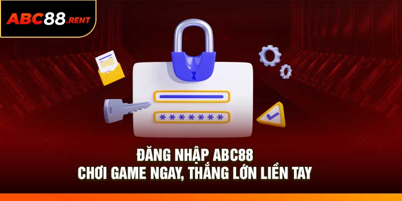 Đăng nhập ABC88 - Chơi Game Ngay, Thắng Lớn Liền Tay