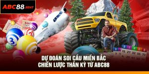 Dự Đoán Soi Cầu Miền Bắc: Chiến Lược Thần Kỳ Từ ABC88
