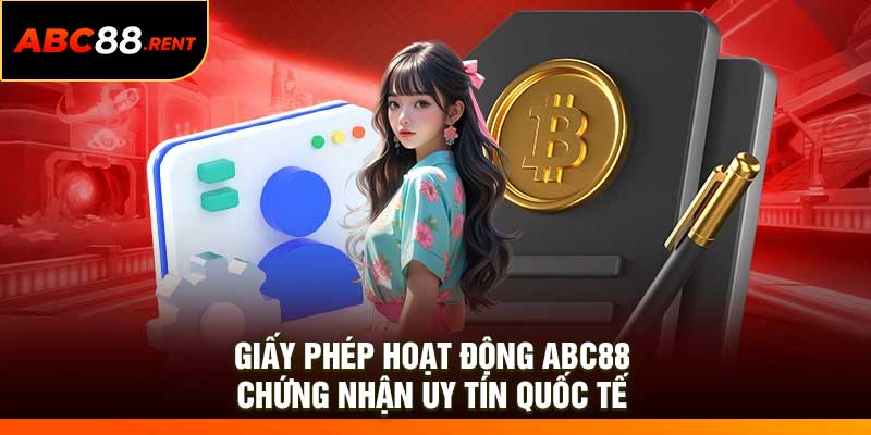 Giấy Phép Hoạt Động ABC88 – Chứng Nhận Uy Tín Quốc Tế