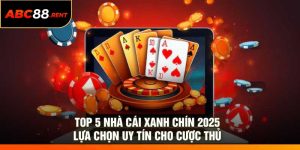 Top 5 Nhà Cái Xanh Chín 2025: Lựa Chọn Uy Tín Cho Cược Thủ