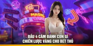 Đầu 4 Câm Đánh Con Gì – Chiến Lược Vàng Cho Bet Thủ